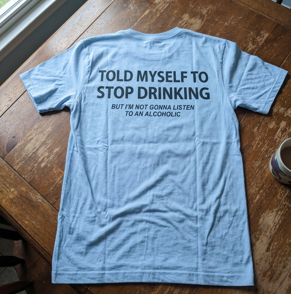 Told Myself to Stop Drinking Funny T-Shirt