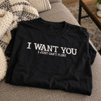 I Want You Flirty T-shirt