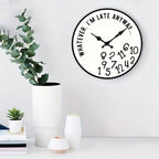 I’m Late Anyway Wall Clock