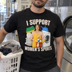 I Support Women's Sports Sarcastic T-Shirt
